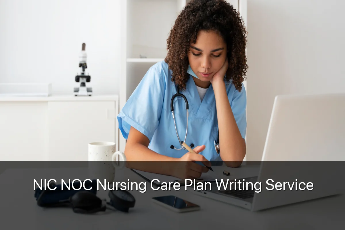 NIC NOC Nursing Care Plan Writing Service