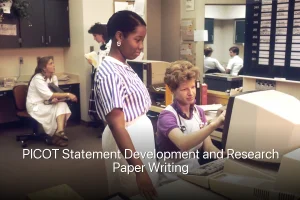 PICOT Statement Development and Research Paper Writing