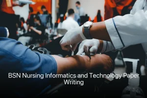 BSN Nursing Informatics and Technology Paper Writing