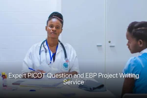 Expert PICOT Question and EBP Project Writing Service