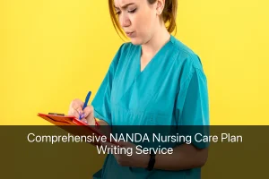 Comprehensive NANDA Nursing Care Plan Writing Service