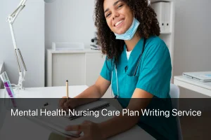 Mental Health Nursing Care Plan Writing Service