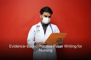 Evidence-Based Practice Paper Writing for Nursing